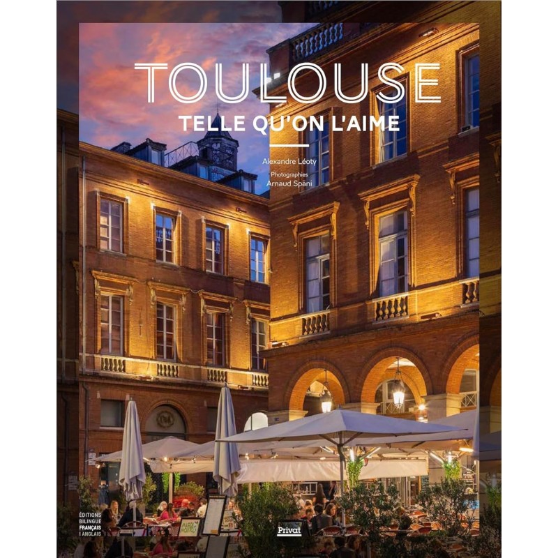 Toulouse telle qu'on l'aime, éditions bilingue français-anglais, occitania Toulouse telle qu'on l'aime, éditions bilingue français-anglais, occitania