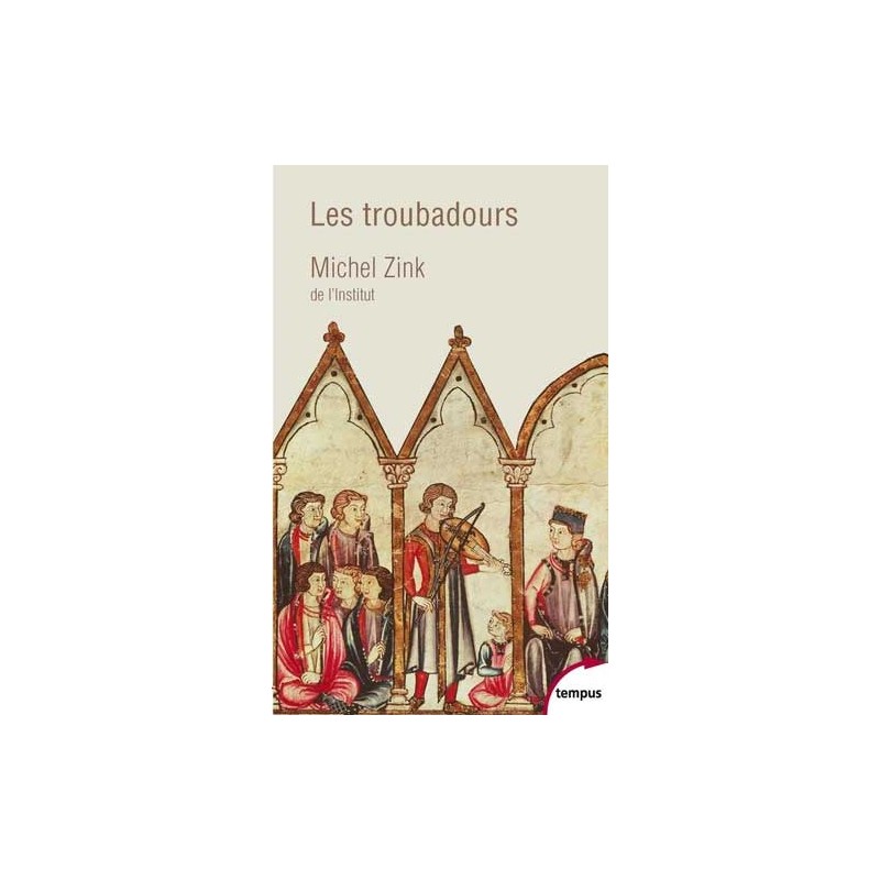 Les troubadours - Une histoire poétique